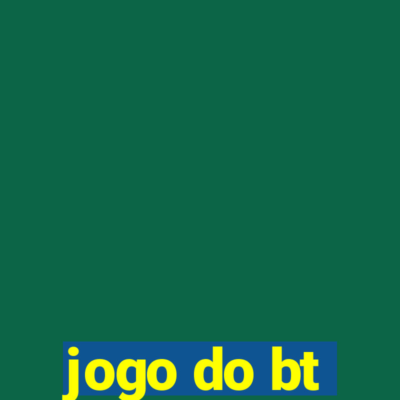 jogo do bt